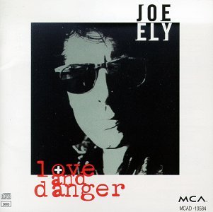 Joe Ely/Love & Danger