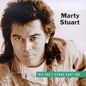 Marty Stuart/This One's Gonna Hurt You
