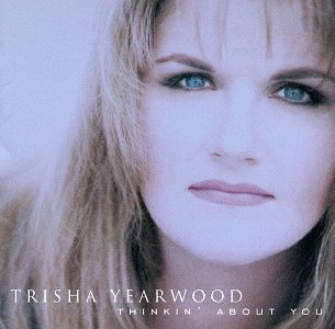 Trisha Yearwood/Thinkin' About You