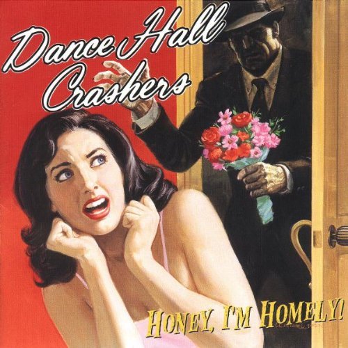 Dance Hall Crashers/Honey I'M Homely