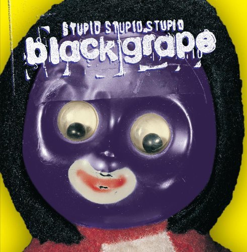 Black Grape/Stupid Stupid Stupid