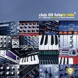 Club 69 Future Mix Pt. 1 Club 69 Future Mix Dangerous Minds Brainbug Club 69 Future Mix 