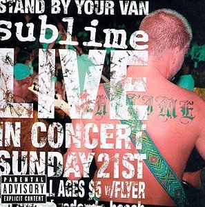 Sublime Live Stand By Your Van Explicit Version 
