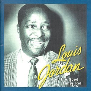 Louis Jordan/Let The Good Times Roll-Anthol