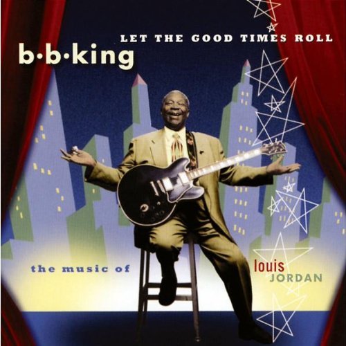 B.B. King/Let The Good Times Roll
