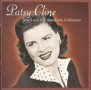 Patsy Cline/True Love-A Standards Collecti