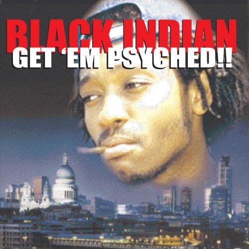 Black Indian/Get Em Psyched@Explicit Version