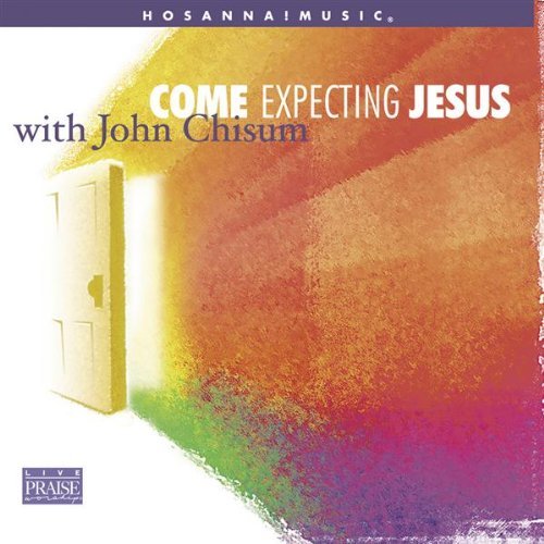 John Chisum/Come Expecting Jesus