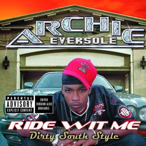 Archie Eversole/Ride Wit Me Dirty South Style@Explicit Version