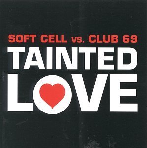 Soft Cell/Club 69/Tainted Love