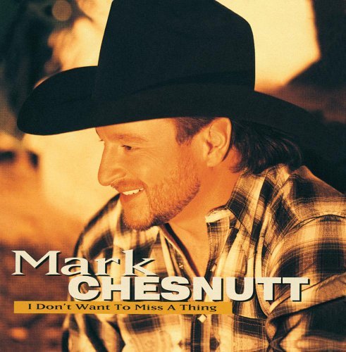 Mark Chesnutt I Don't Want To Miss A Thing Hdcd 