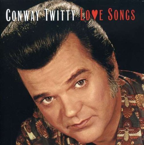 Conway Twitty/Love Songs