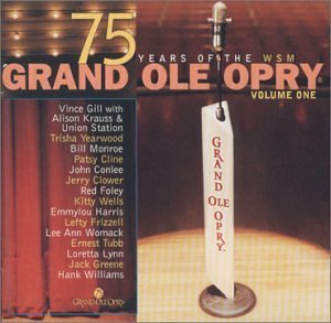 Grand Ole Opry 75th Anniver/Vol. 1-Grand Old Opry 75th Ann@Gill/Yearwood/Monroe/Cline@Grand Ole Opry 75th Anniversar