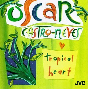 Oscar Castro-Neves/Tropical Heart