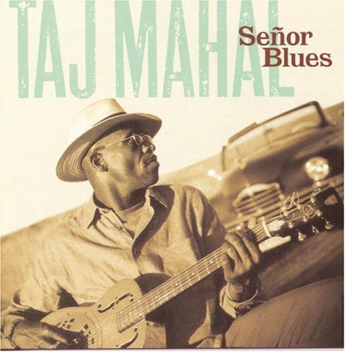 Taj Mahal/Senor Blues