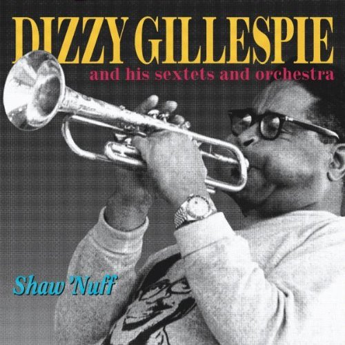 Dizzy & His Sextet Gillespie/Shaw 'Nuff