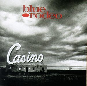 Blue Rodeo/Casino