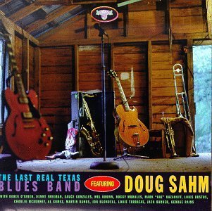 Sahm Doug Last Real Texas Blues Band 