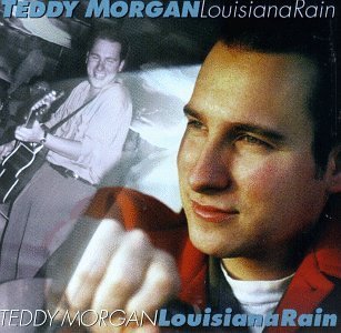 Teddy Morgan/Louisiana Rain