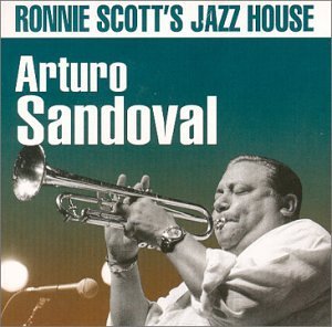 Arturo Sandoval/Ronnie Scott's Jazz
