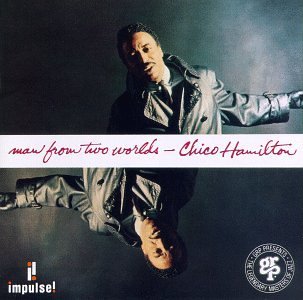 Chico Hamilton/Man From Two Worlds