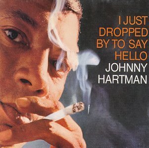 Johnny Hartman/I Just Dropped By To Say Hello