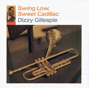 Dizzy Gillespie Swing Low Sweet Cadillac 