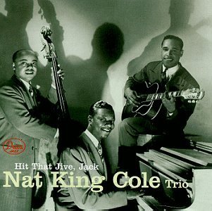Nat King Trio Cole/Hit That Jive Jack