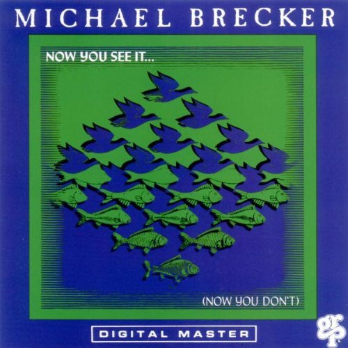 Michael Brecker Now You See It 