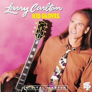 Larry Carlton/Kid Gloves
