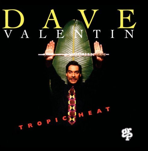 Dave Valentin/Tropic Heat