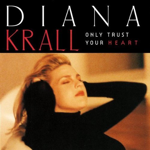 Diana Krall/Only Trust Your Heart