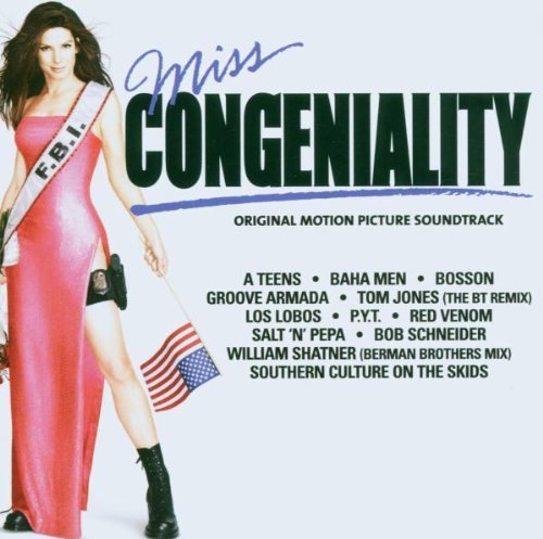 Miss Congeniality/Soundtrack@Bosson/Jones/Los Lobos/A-Teens@Red Venom/Baha Men/Schneider