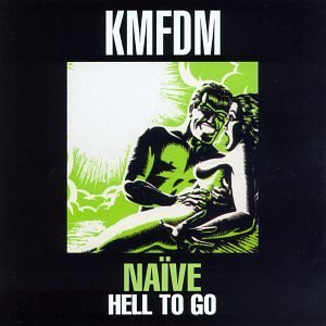 Kmfdm Naive Hell To Go 