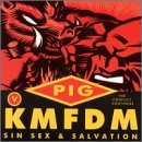 Kmfdm Vs. Pig/Sin Sex & Salvation