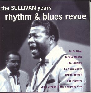 Sullivan Years/Rhythm & Blues Revue@Wilson/Jordan/Benton/Diddley@Sullivan Years