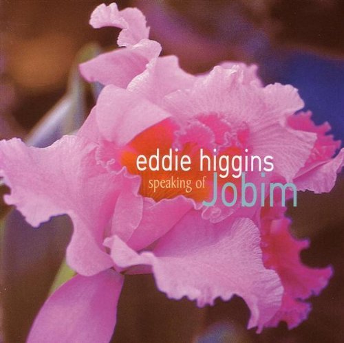 Eddie Higgins/Speaking Of Jobim