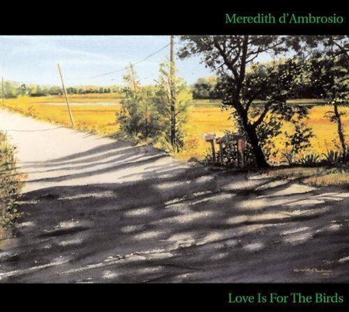 Meredith D'Ambrosio/Love Is For The Birds