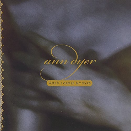 Ann Dyer/When I Close My Eyes