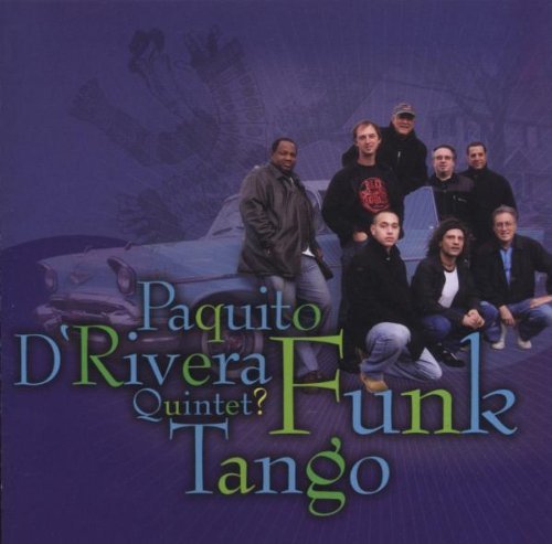 Paquito D'Rivera/Funk Tango