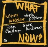 Kenny Wheeler What Now? 