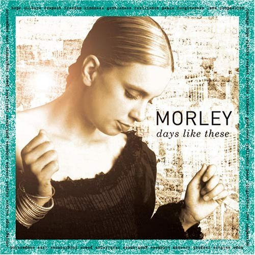 Morley/Days Like This