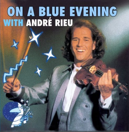 Andre Rieu On A Blue Evening With Andre R 