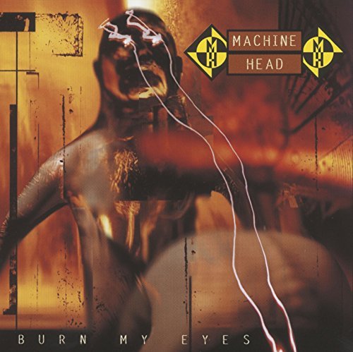 Machine Head/Burn My Eyes
