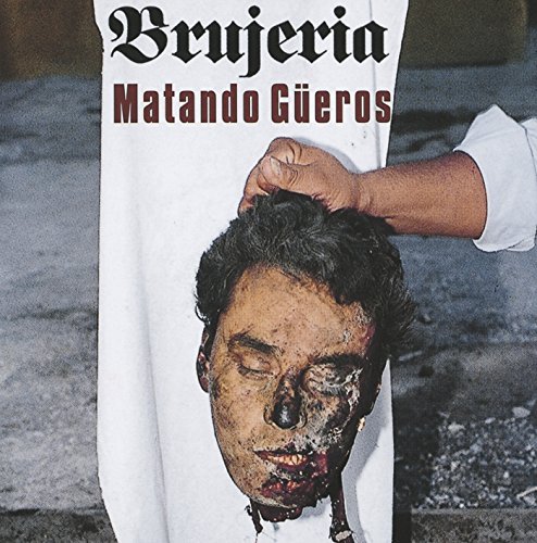 Brujeria/Matando Gueros@Matando Gueros