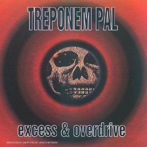 Treponem Pal/Excess & Overdrive