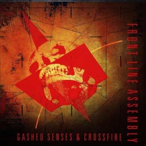 Front Line Assembly/Gashed Senses & Crossfire
