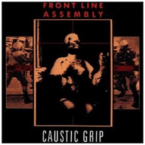 Front Line Assembly/Caustic Grip