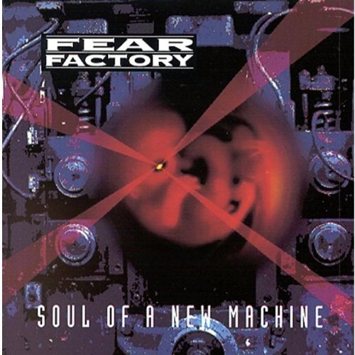 Fear Factory/Soul Of A New Machine