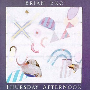 Brian Eno/Thursday Afternoon